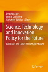 Science, Technology and Innovation Policy for the Future. Potentials and Limits of Foresight Studies. — Meissner, Dirk; Gokhberg, Leonid; Sokolov, Alexander (Eds.). — 2013, XV, 330 p. 87 illus., 85 in color. ISBN 978-3-642-31826-9